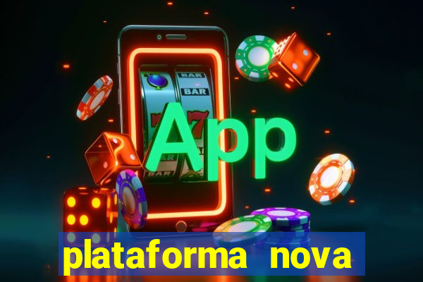 plataforma nova pagando hoje